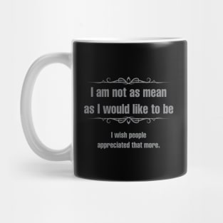 Not as mean as I would like to be Mug